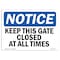 Signmission OSHA Sign, Keep This Gate Closed All Times, 10in X 7in Rigid Plastic, 7" W, 10" L, Landscape OS-NS-P-710-L-13874 - alternate 1